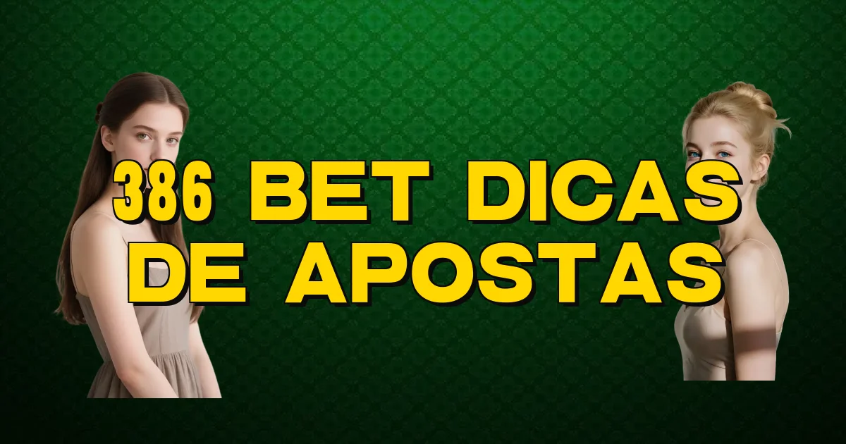 386 Bet Dicas De Apostas Oficial