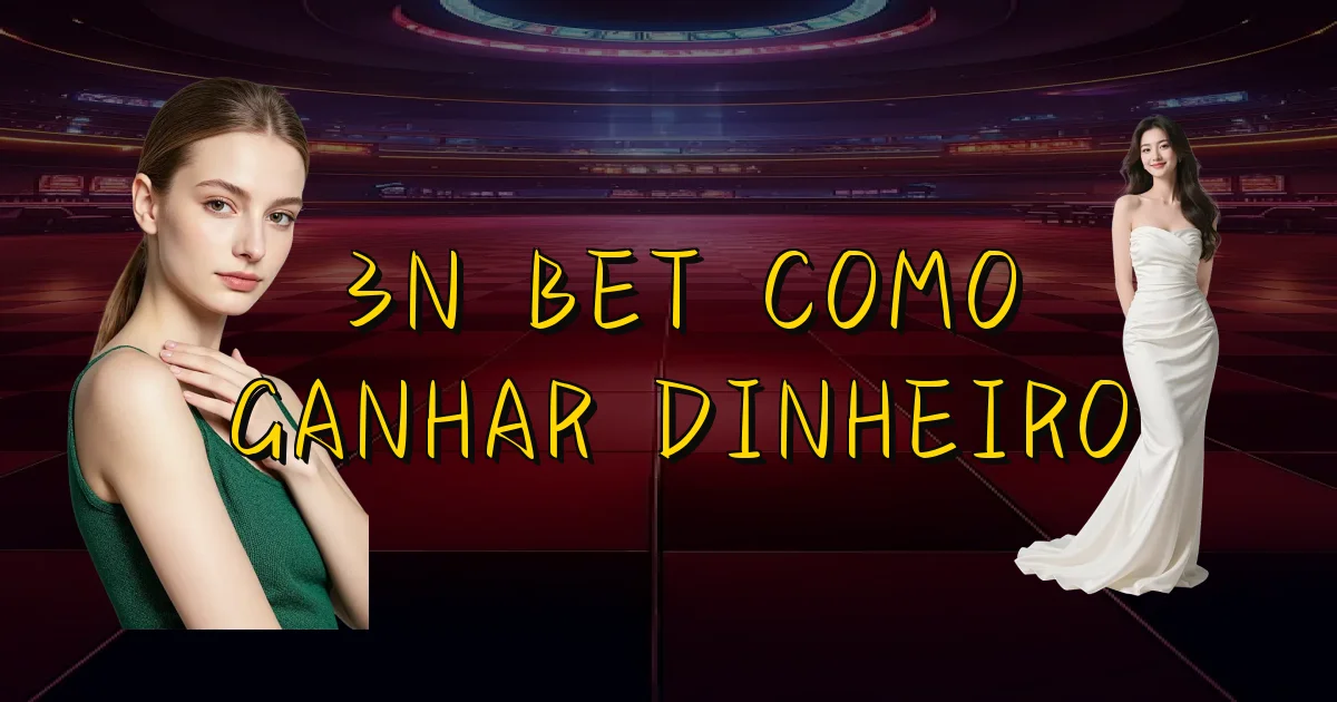 3N Bet Como Ganhar Dinheiro Oficial