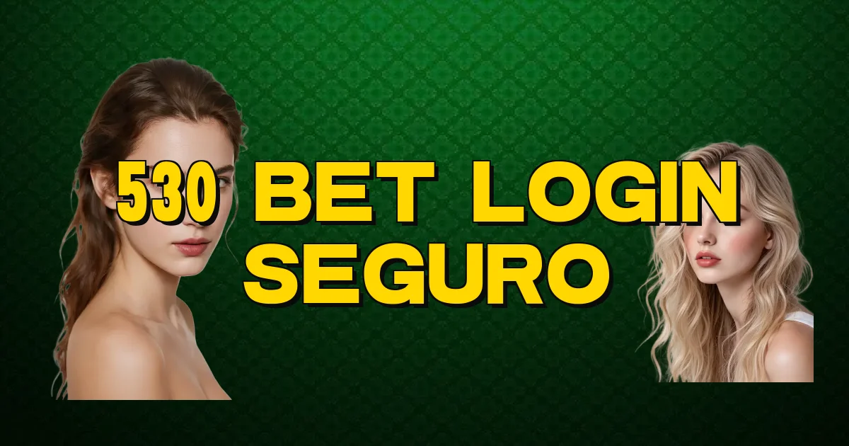 530 Bet Login Seguro Oficial