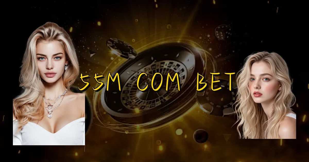55M Com Bet Oficial