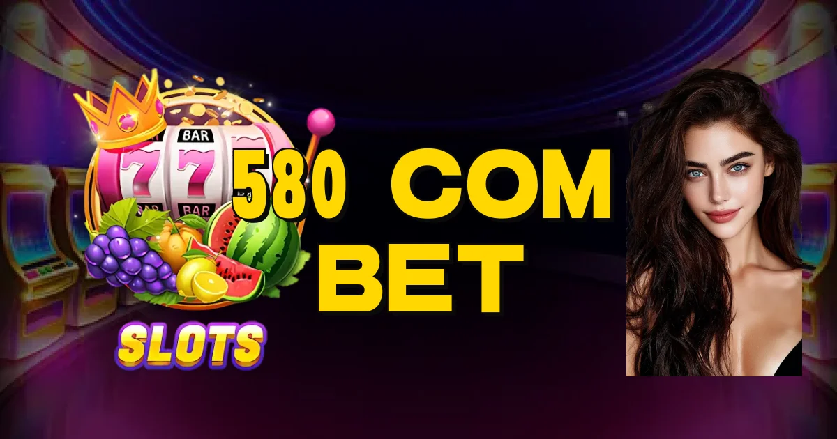 580 Com Bet Oficial