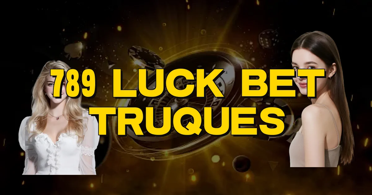789 Luck Bet Truques Oficial