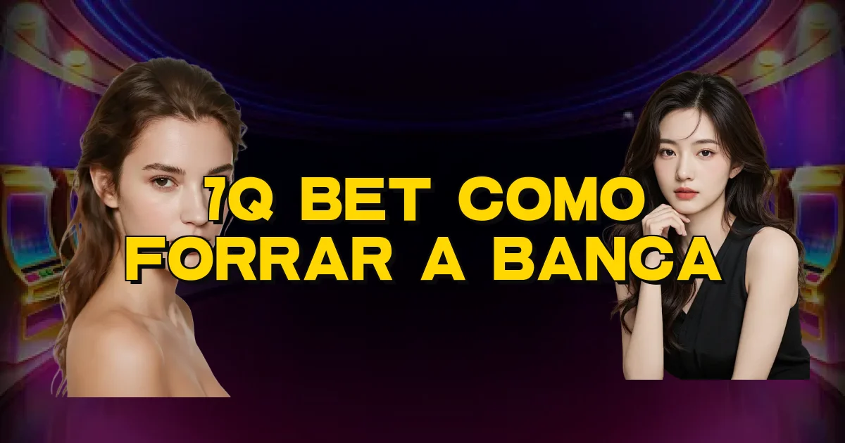 7Q Bet Como Forrar A Banca Oficial