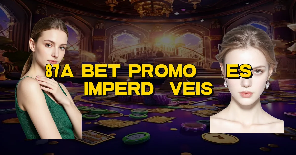 87A Bet Promoções Imperdíveis Oficial