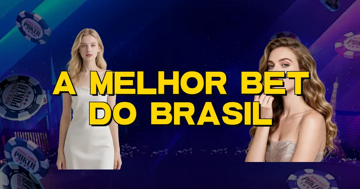 A Melhor Bet Do Brasil Oficial
