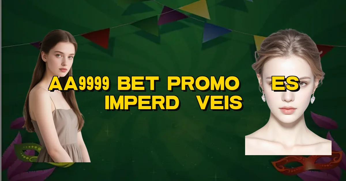 Aa9999 Bet Promoções Imperdíveis Oficial