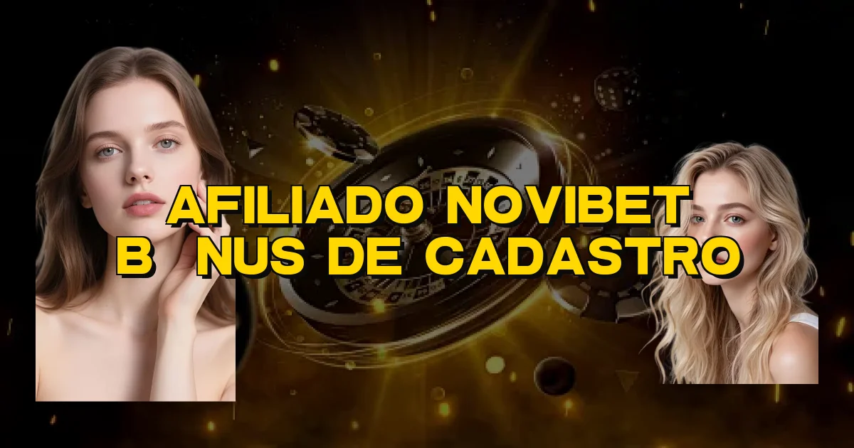 Afiliado Novibet Bônus De Cadastro Oficial