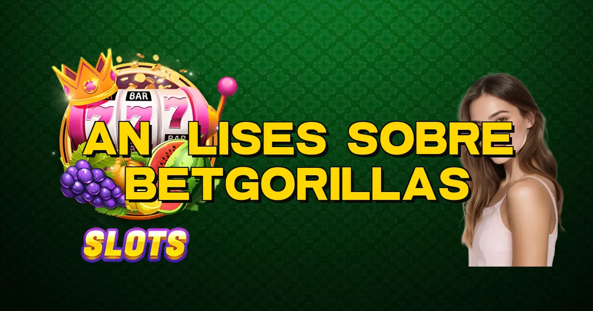 Análises Sobre Betgorillas Oficial
