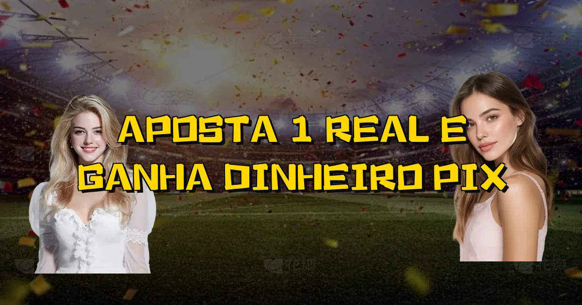 Aposta 1 Real E Ganha Dinheiro Pix Oficial