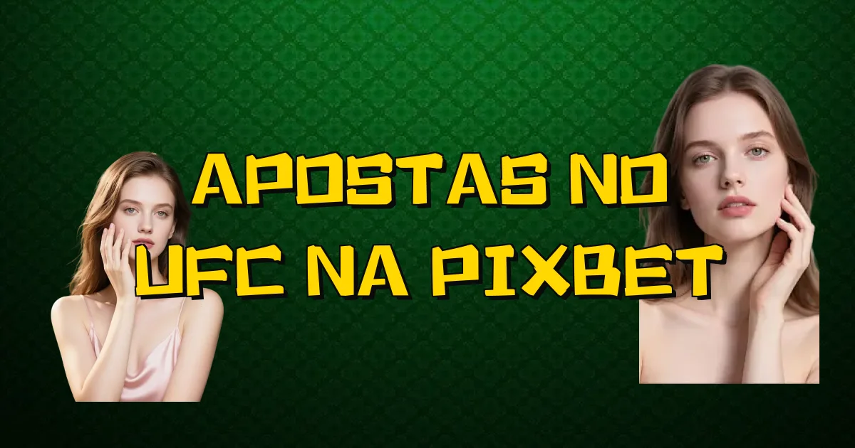 Apostas No Ufc Na Pixbet Oficial