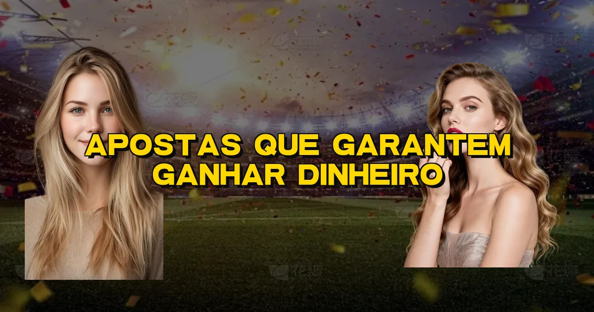 Apostas Que Garantem Ganhar Dinheiro Oficial