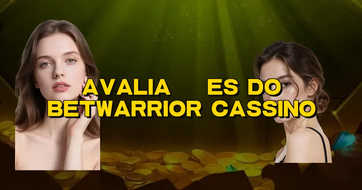 Avaliações Do Betwarrior Cassino Oficial