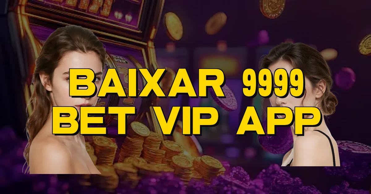 Baixar 9999 Bet Vip App Oficial