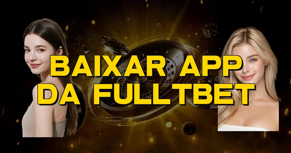 Baixar App Da Fulltbet Oficial
