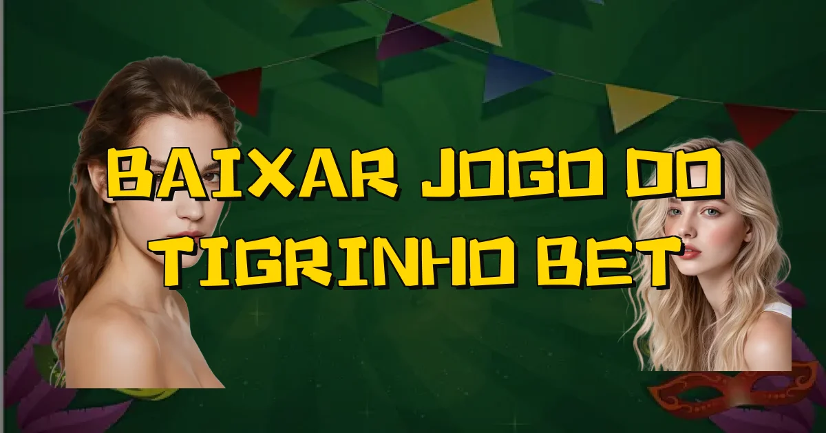 Baixar Jogo Do Tigrinho Bet Oficial
