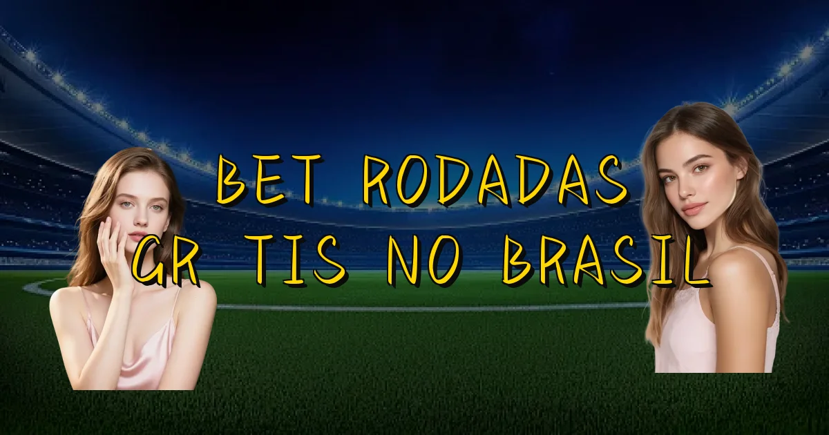 Bet Rodadas Grátis No Brasil Oficial
