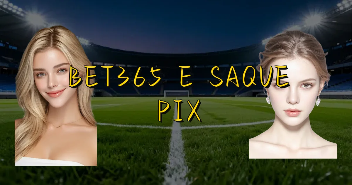 Bet365 E Saque Pix Oficial