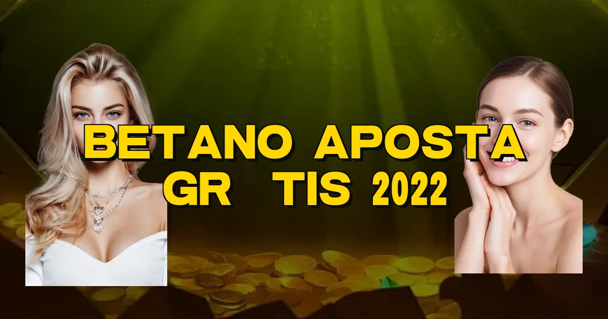 Betano Aposta Grátis 2022 Oficial