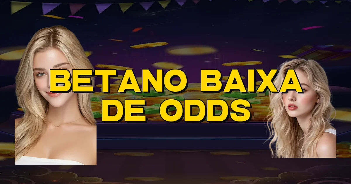 Betano Baixa De Odds Oficial