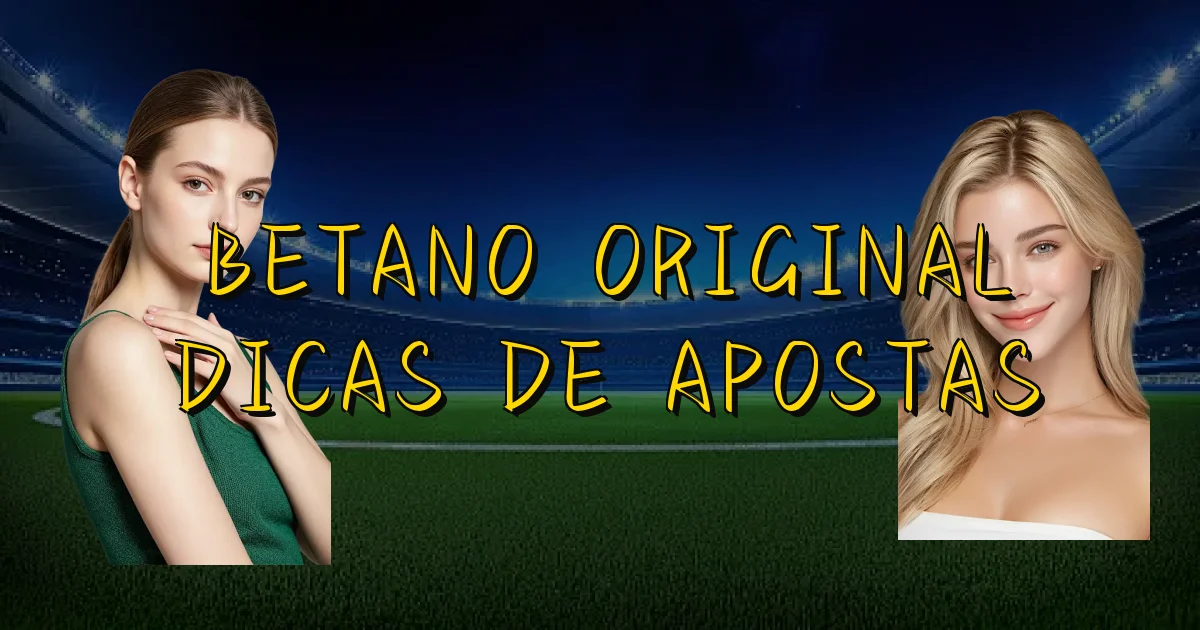 Betano Original Dicas De Apostas Oficial
