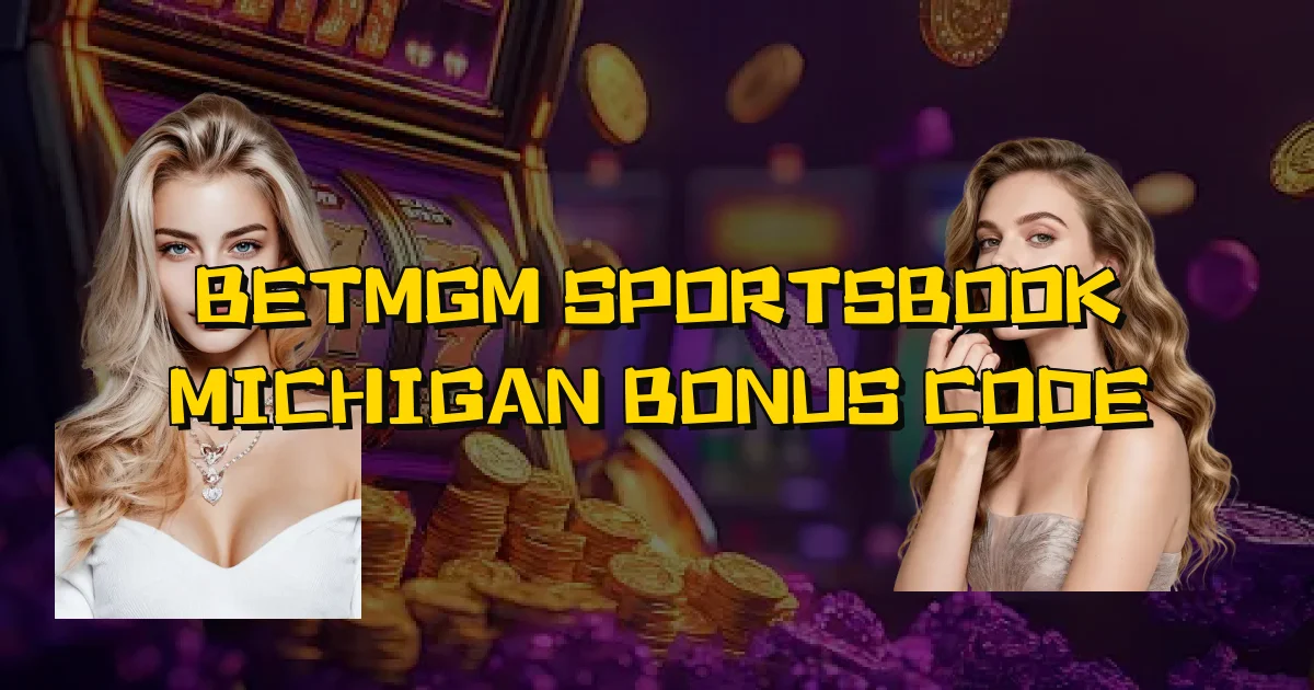 Betmgm Sportsbook Michigan Bonus Code Oficial