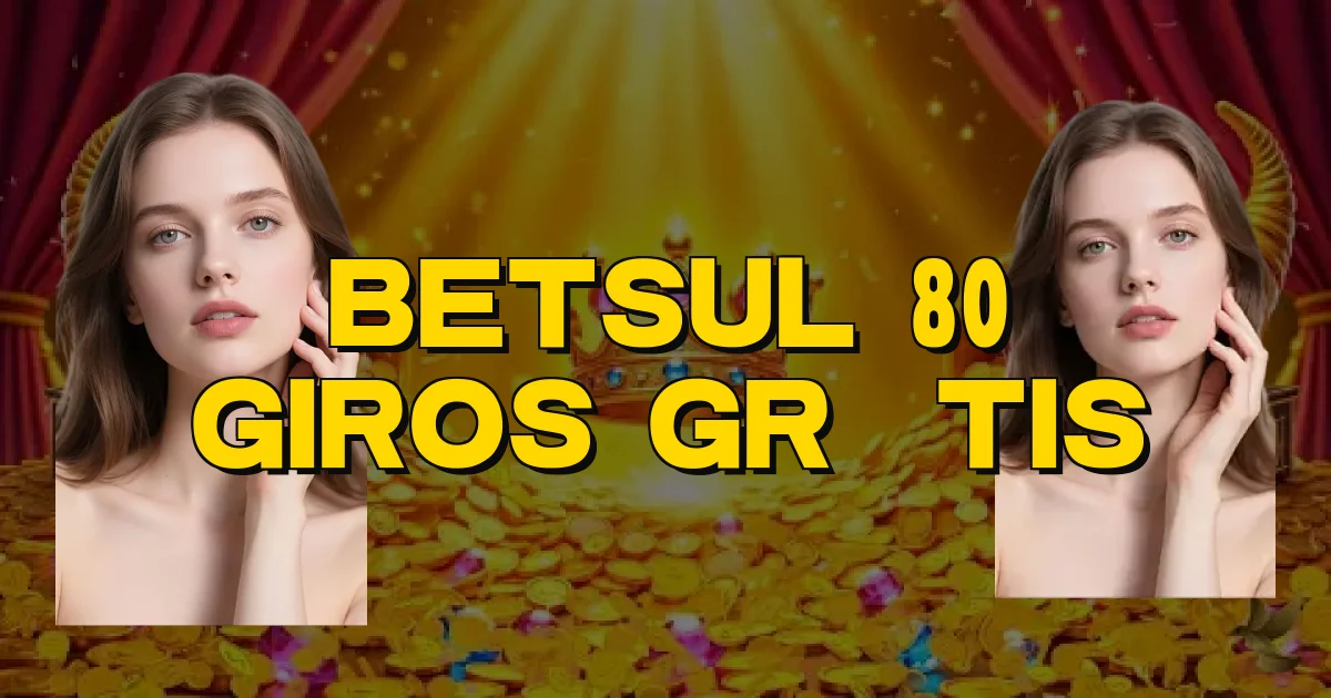 Betsul 80 Giros Grátis Oficial
