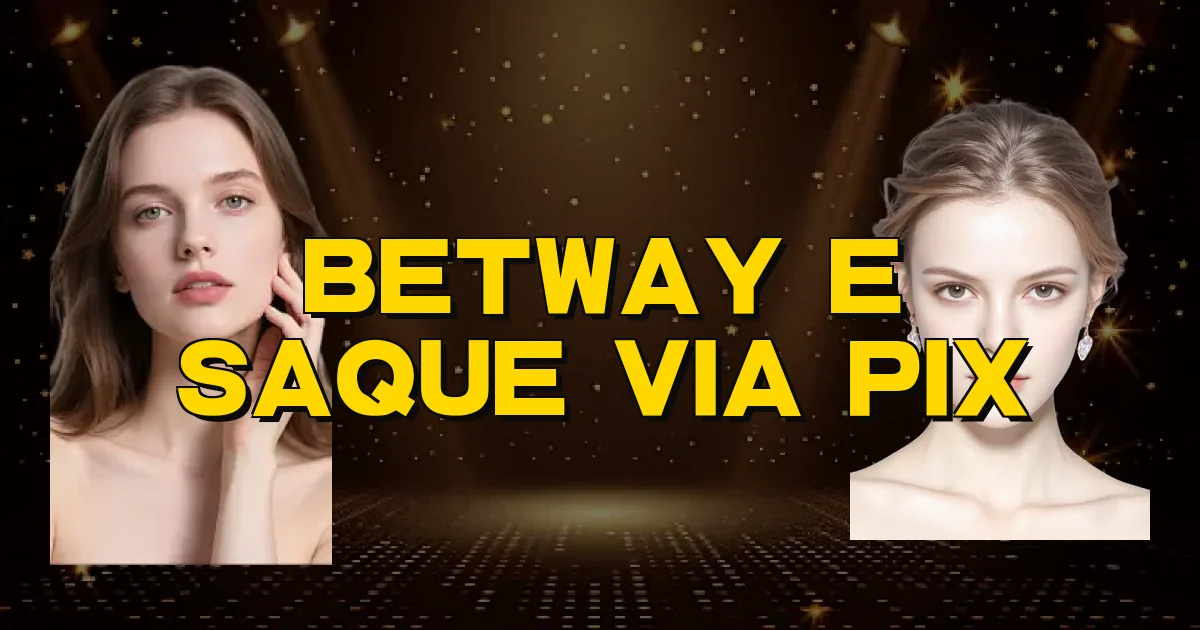 Betway E Saque Via Pix Oficial