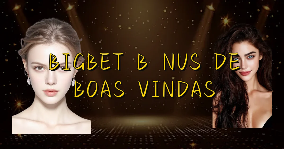 Bigbet Bônus De Boas Vindas Oficial