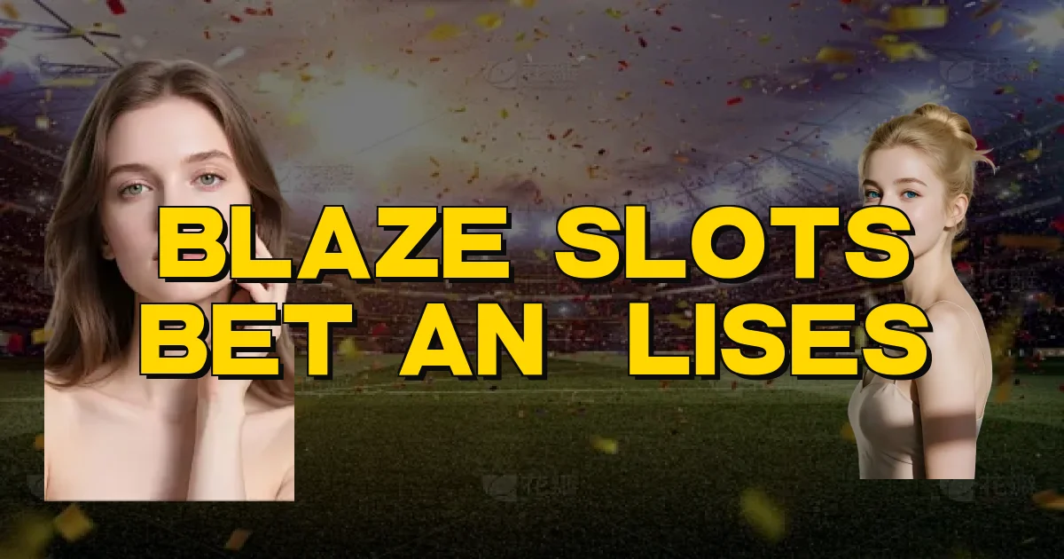 Blaze Slots Bet Análises Oficial