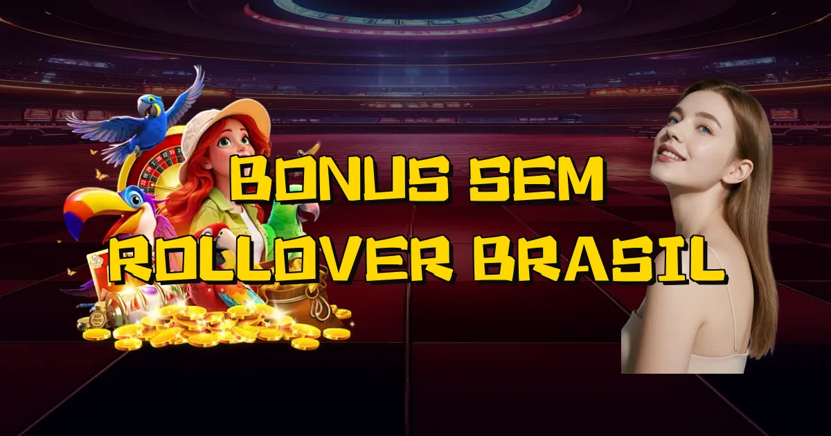 Bonus Sem Rollover Brasil Oficial