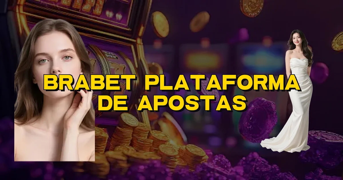 Brabet Plataforma De Apostas Oficial