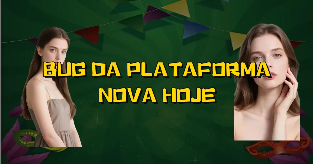 Bug Da Plataforma Nova Hoje Oficial
