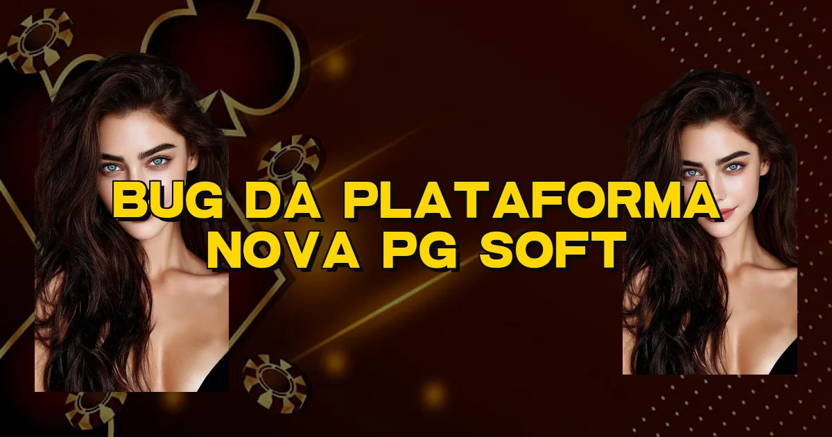 Bug Da Plataforma Nova Pg Soft Oficial