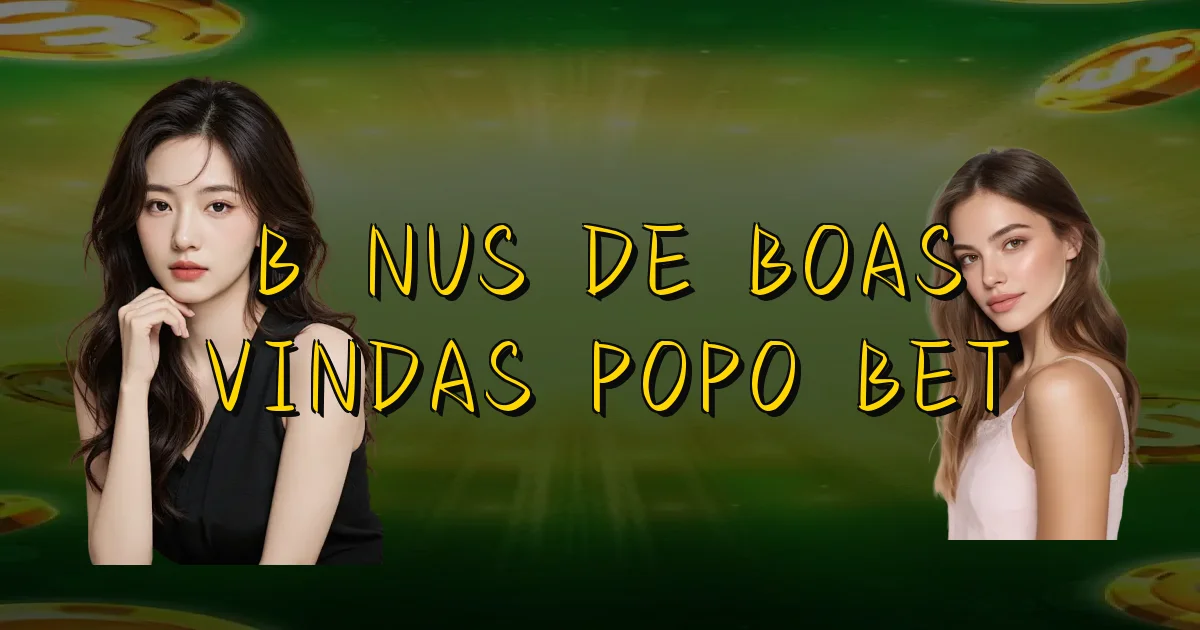 Bônus De Boas Vindas Popo Bet Oficial