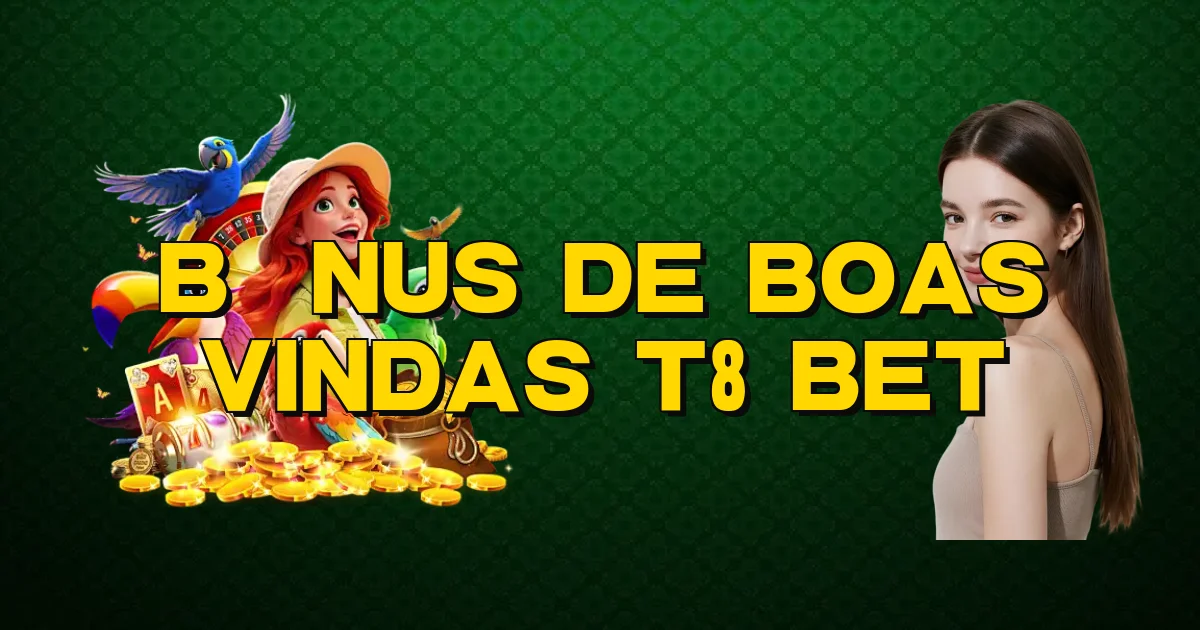 Bônus De Boas Vindas T8 Bet Oficial