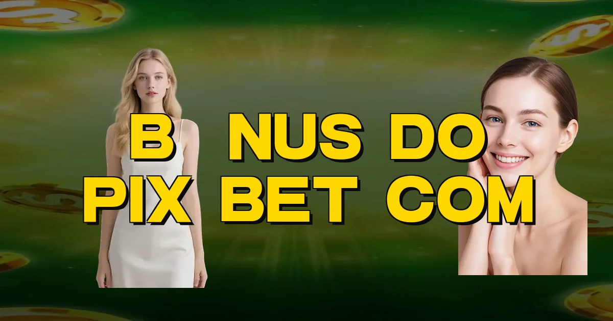 Bônus Do Pix Bet Com Oficial