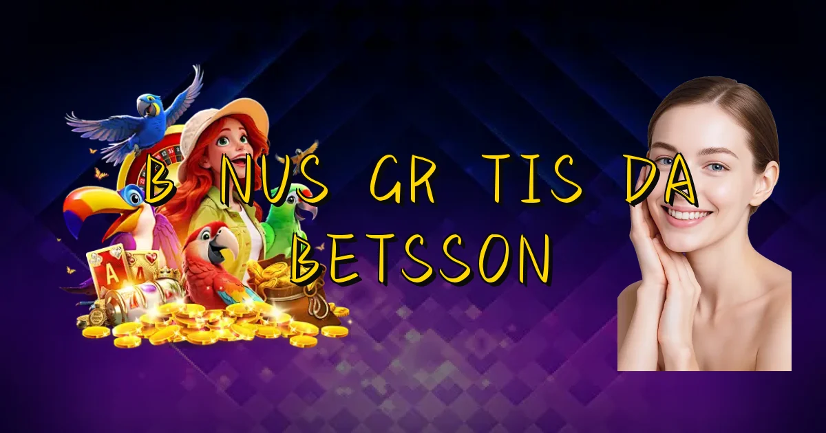 Bônus Grátis Da Betsson Oficial
