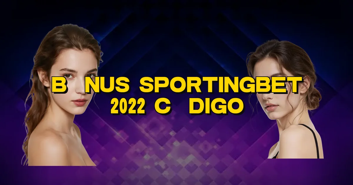 Bônus Sportingbet 2022 Código Oficial