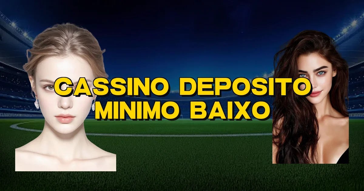 Cassino Deposito Minimo Baixo Oficial