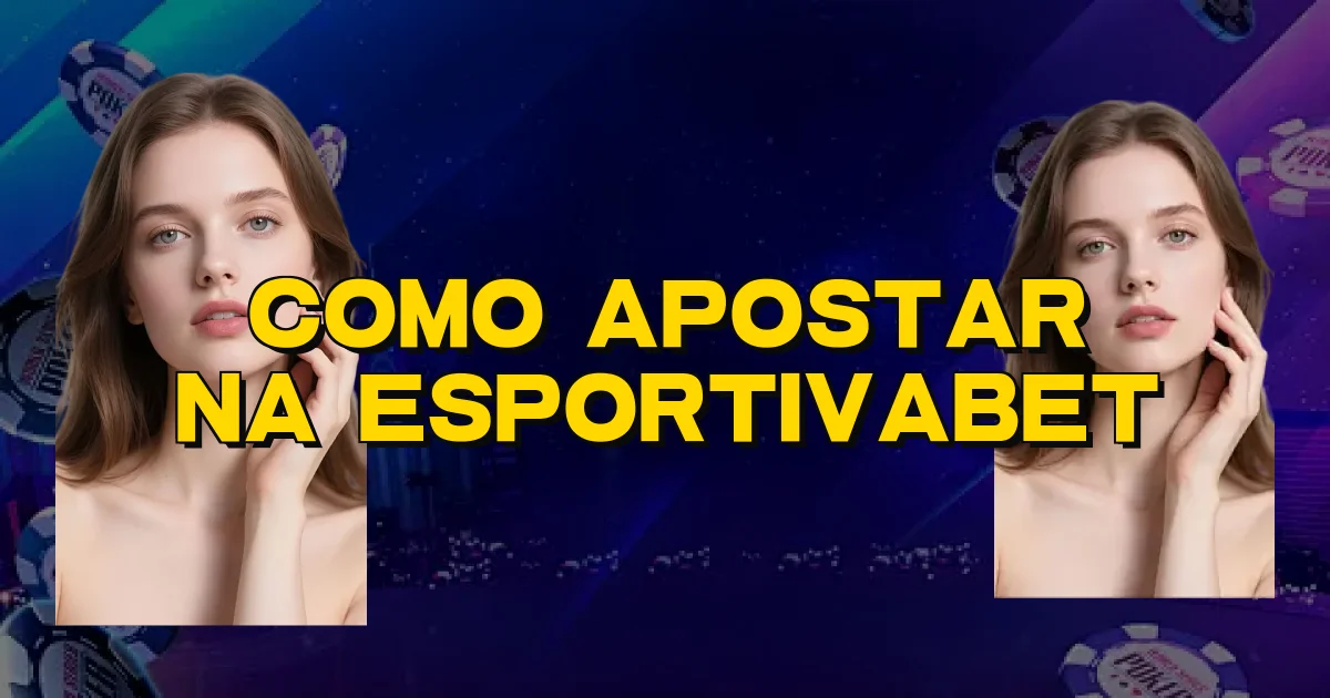 Como Apostar Na Esportivabet Oficial