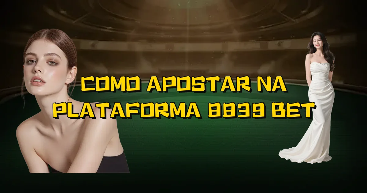 Como Apostar Na Plataforma 8839 Bet Oficial