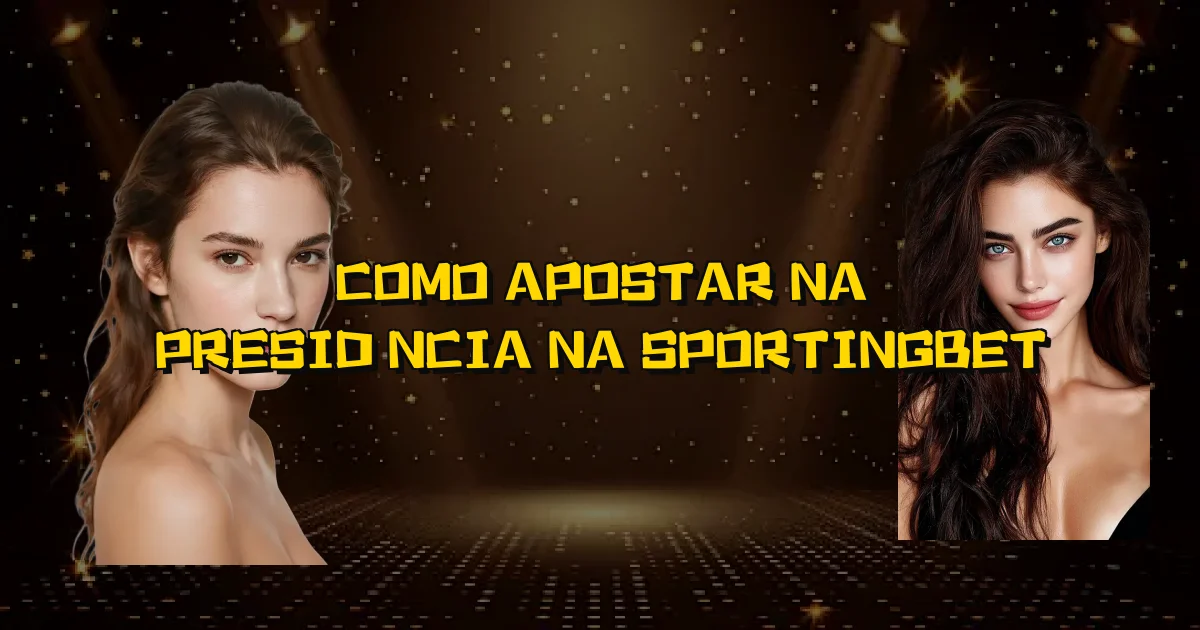 Como Apostar Na Presidência Na Sportingbet Oficial