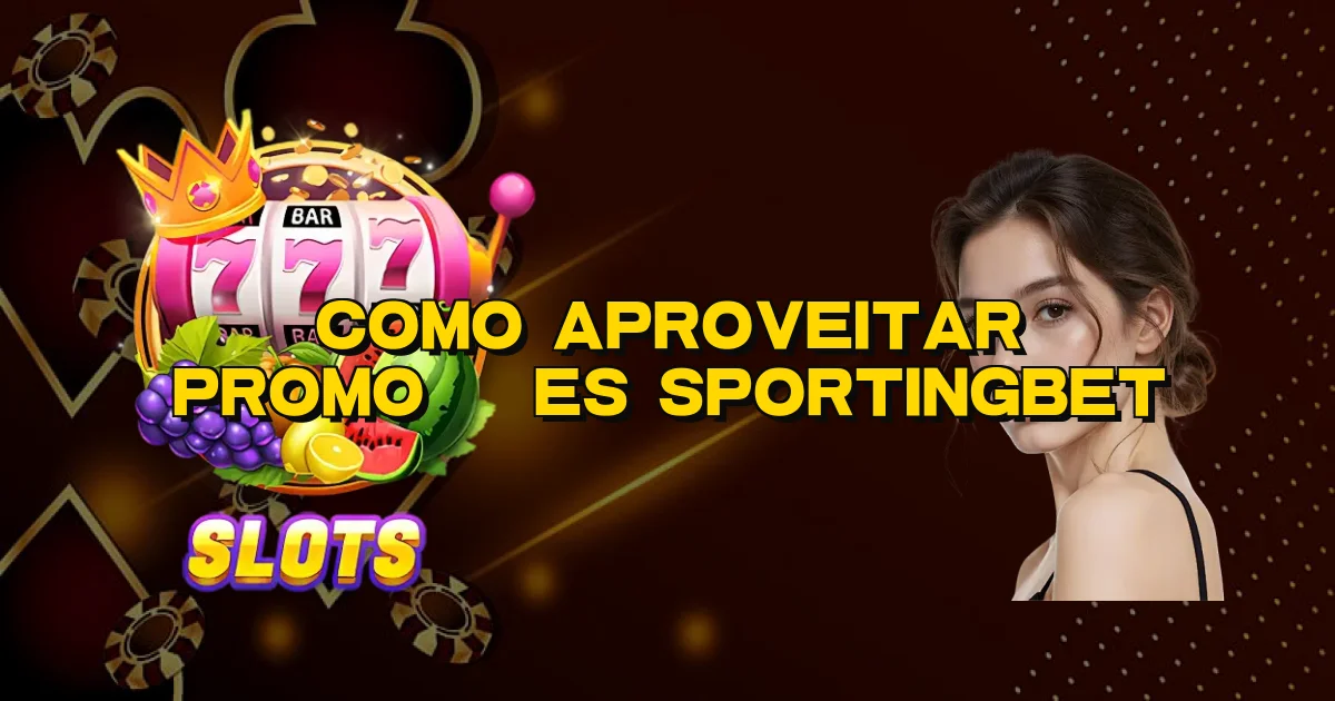 Como Aproveitar Promoções Sportingbet Oficial