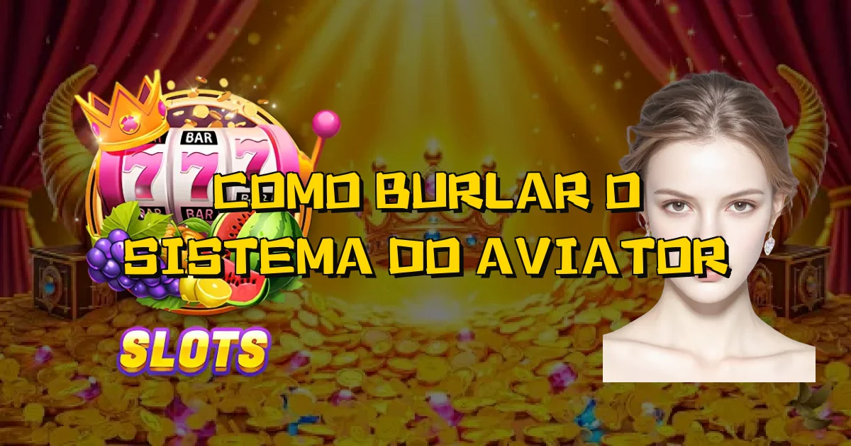 Como Burlar O Sistema Do Aviator Oficial