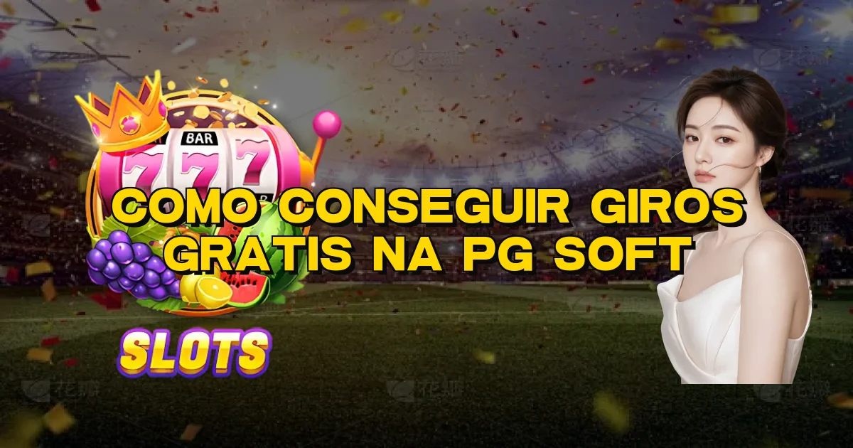 Como Conseguir Giros Gratis Na Pg Soft Oficial