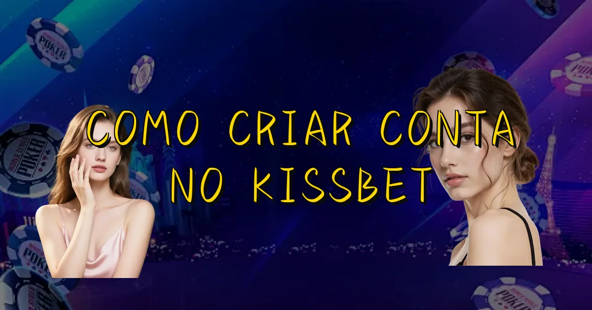 Como Criar Conta No Kissbet Oficial