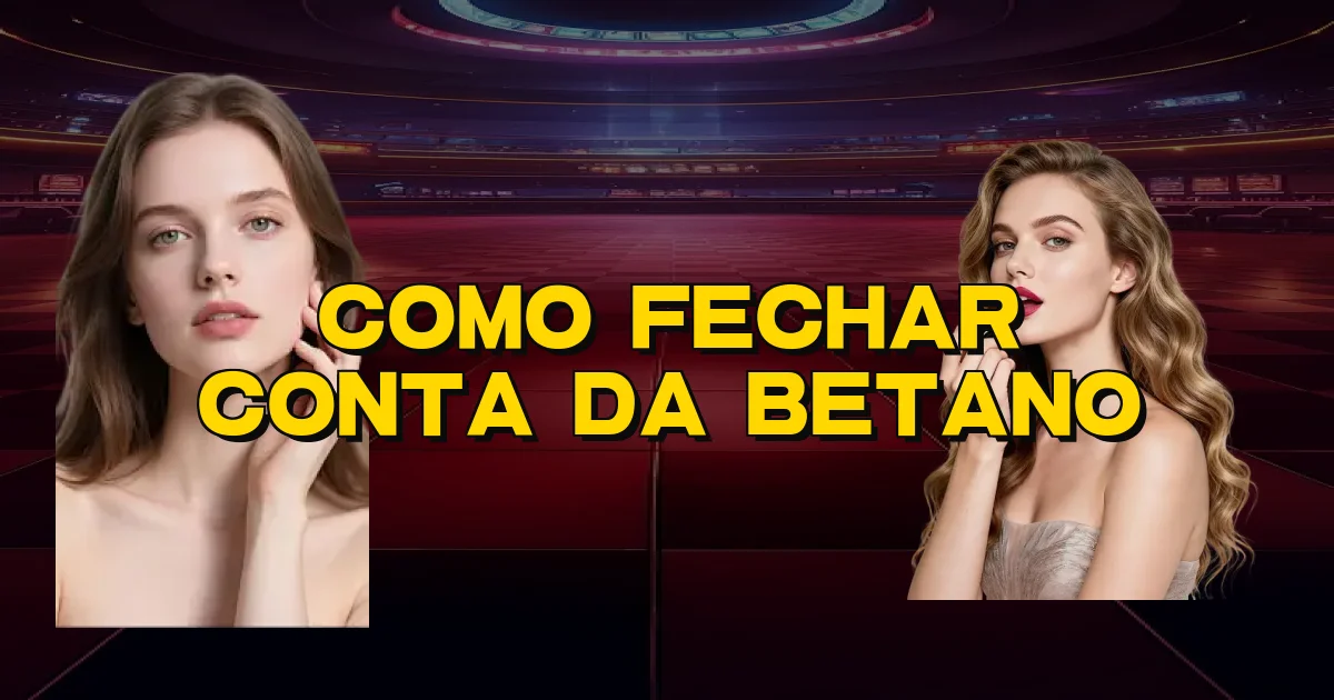 Como Fechar Conta Da Betano Oficial