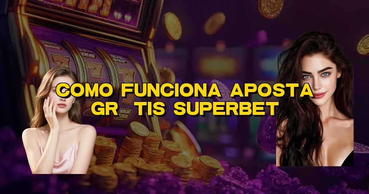 Como Funciona Aposta Grátis Superbet Oficial