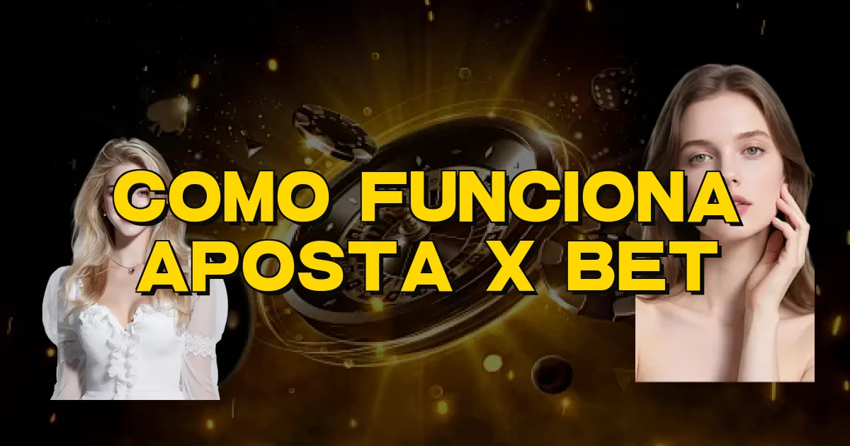 Como Funciona Aposta X Bet Oficial