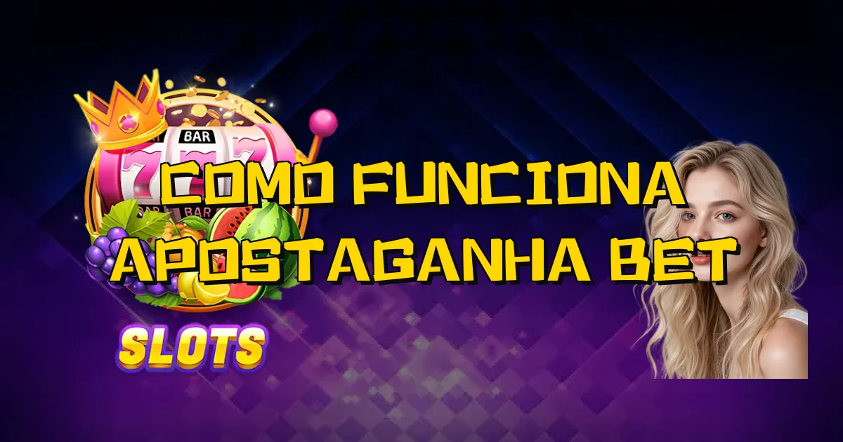 Como Funciona Apostaganha Bet Oficial